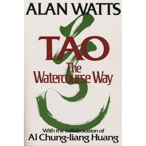 Tao: The Watercourse Way -- Alan Watts
